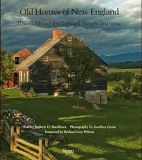 Old Homes of New England: Historic Houses In Clapboard, Shingle,
