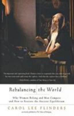Rebalancing the World: Why Women Belong and Men Compete and How to Restore the