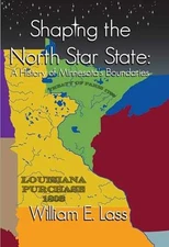 Shaping the North Star State: A History - Paperback, by Lass William E. - Good