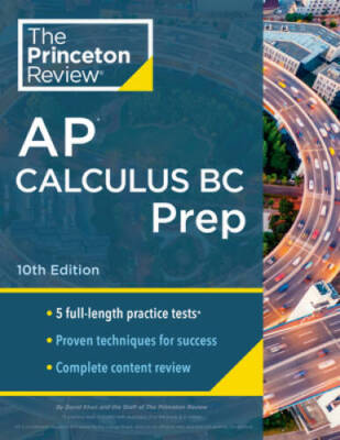 Princeton Review AP Calculus BC Prep, 10th Edition: 5 Practice Tests  Co - GOOD