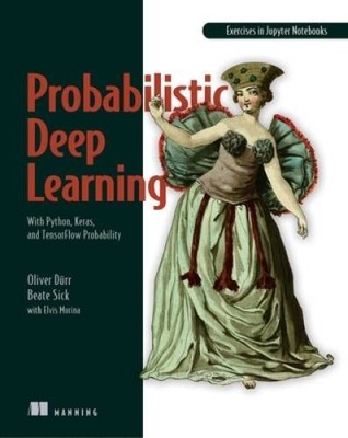 Probabilistic Deep Learning with Python - Paperback By Duerr, Oliver - GOOD