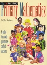 Teaching Primary Mathmatics: A Guide for Newly Qualified & Stude