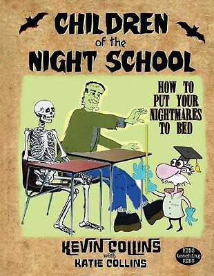 Children of the Night School: How to Put Your Nightmares to Bed By Katie Coll...
