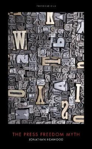 Thumbnail - The Press Freedom Myth (provocations Series) By Heawood, Jonathan
