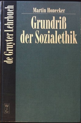 Grundriss der Sozialethik. De-Gruyter-Lehrbuch; Honecker, Martin: