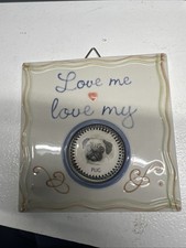 Love Me Love My pug Ceramic Plaque
