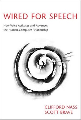Wired for Speech: How Voice Activates and Advances the Human-Computer Relati...