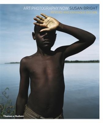 Art Photography Now : Second Edition Paperback Bright Susan