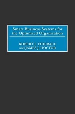 Smart Business Systems for the Optimized Organization by Robert J. Thierauf (Eng