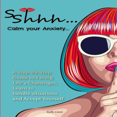 your Anxiety... A Step-By-Step Guide to Facing Life's Challenges