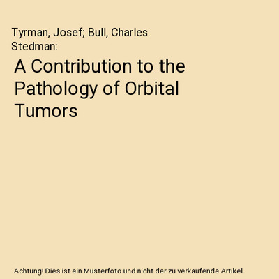A Contribution to the Pathology of Orbital Tumors, Bull, Charles Stedman