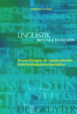 Besprechungen als organisationale Entscheidungskommunikation Christine Domke