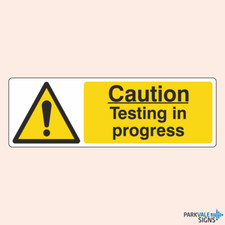 Caution Testing In Progress Construction Sign