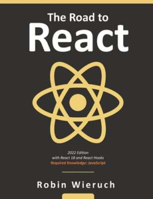 The Road to React: Your journey to master plain yet pragmatic React.js: Used