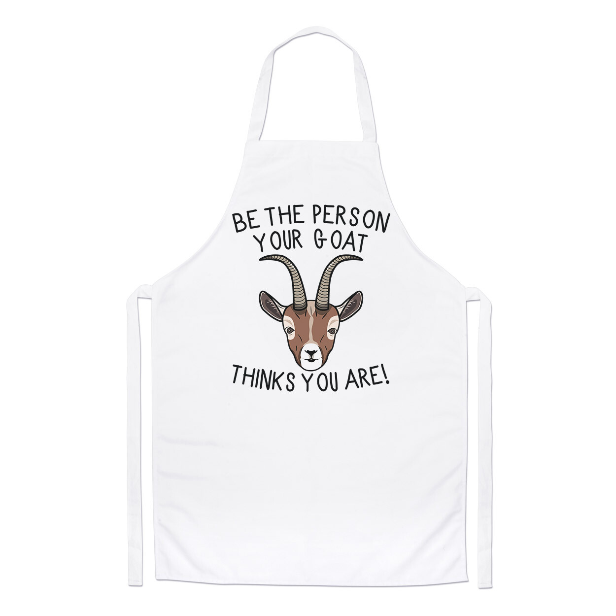 Be The Person Your Goat Thinks You Are Chefs Apron Crazy Lady Man Funny Cooking