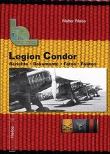 Waiss, Walter - Legion Condor Band 2: Berichte ? Dokumente ? Fotos ? Fakten