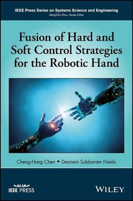 Fusion of Hard and Soft Control Strategies for the Robotic Hand by Cheng-Hung Ch
