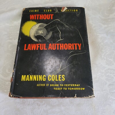 WITHOUT LAWFUL AUTHORITY by Manning Coles 1943 Crime Club Selection
