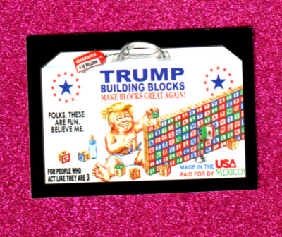 2017 Wacky Packages 50th Anniversary ''TRUMP BUILDING BLOCKS'' Black Sticker Card