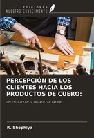 R. Shophiya | PercepciÓN DE LOS Clientes Hacia LOS Productos DE Cuero: | Buch