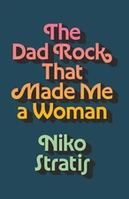 The Dad Rock That Made Me a Woman by Niko Stratis Hardcover Book