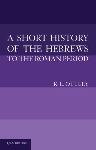 A Short History of the Hebrews to the Roman Period Ottley Paperback