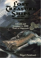 Lost Treasure Ships of the Northern Seas: A Guide and Gazetteer to 2000 Years o,