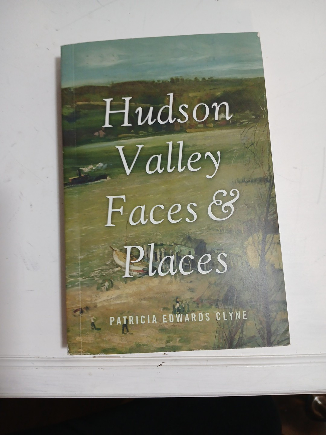 HUDSON VALLEY FACES & PLACES by Patricia Edwards Clyne (1ST ED - 1ST PRINTING)
