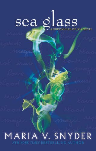 Sea Glass (The Chronicles of Ixia) By Maria V. Snyder