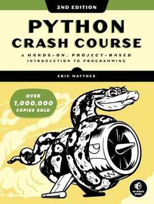 Python Crash Course, 2nd Edition : A Hands-On, Project-Based Intr