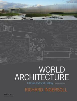 World Architecture : A Cross-cultural History, Paperback by Ingersoll, Richar...