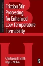 Friction Stir Processing For Enhanced Low Temperature Formability: A Volume...