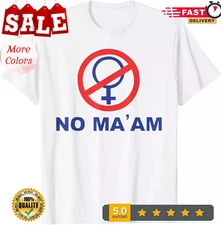 No Ma' Am T-Shirt
