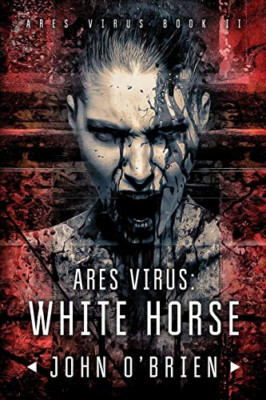 Ares Virus: White Horse - Paperback NEW O'Brien, John 01/11/2016