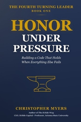#ad Honor Under Pressure: Building a Code That Holds When Everything Else Fails by C AU $48.37