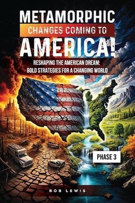 Metamorphic Changes Coming to America: Phase 3 by Bob Lewis Paperback Book