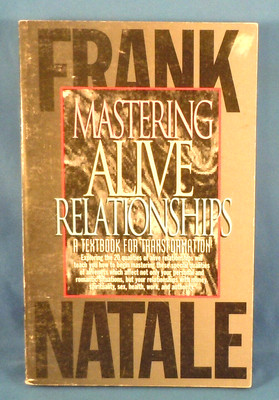 SOFTCOVER! - MASTERING ALIVE RELATIONSHIPS by Frank Natale