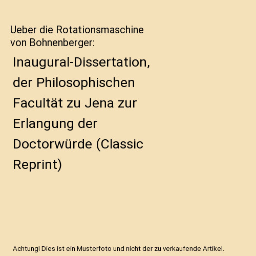 Ueber die Rotationsmaschine von Bohnenberger: Inaugural-Dissertation, der Philos - Richard Gantzer