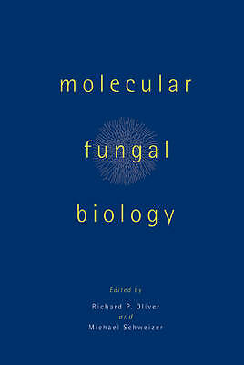 Molecular Fungal Biology Oliver Schweizer Hardback Cambridge University Press