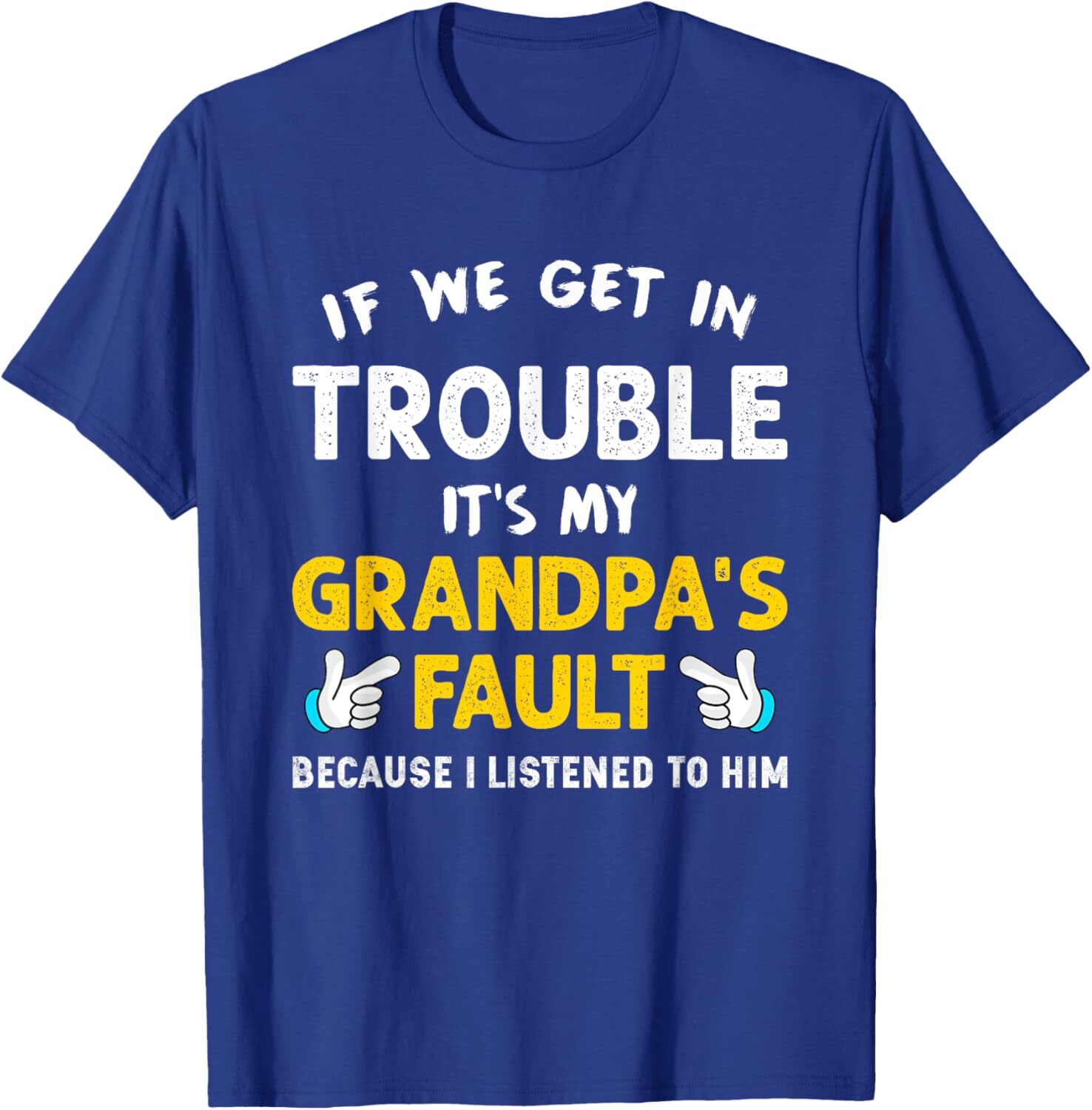Kids If We Get In Trouble It's My Grandpa's Fault T-Shirt Hoodie