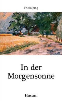 In der Morgensonne: Kindheitserinnerungen von Fried... | Buch | Zustand sehr gut - Frieda Jung