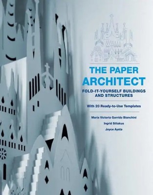 The Paper Architect: Fold-It-Yourself Buildings and Structures - Marivi Garrido