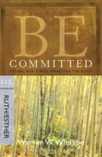 Be Committed (Ruth & Esther): Doing God's Will Whatever the Cost (Th - VERY GOOD