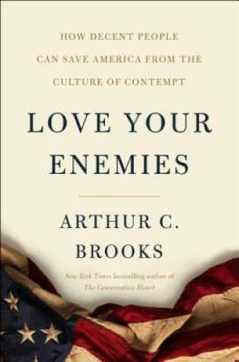 Love Your Enemies: How Decent People Can Save America from the Cultu - VERY GOOD