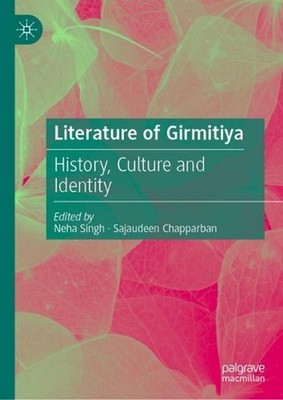 Literature of Girmitiya: History, Culture and Identity by Neha Singh (English) H