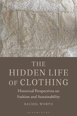 Rachel Worth The Hidden Life of Clothing (Paperback)