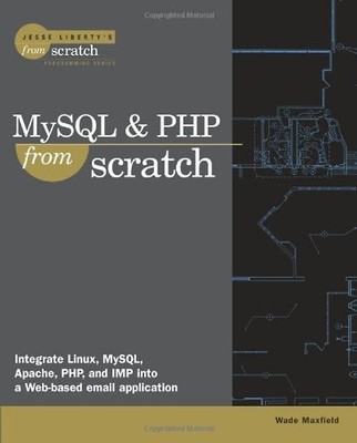 MySQL and PHP from Scratch - Wade Maxfield