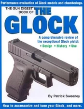 The Gun Digest Book of the Glock - Paperback By Sweeney, Patrick - VERY GOOD