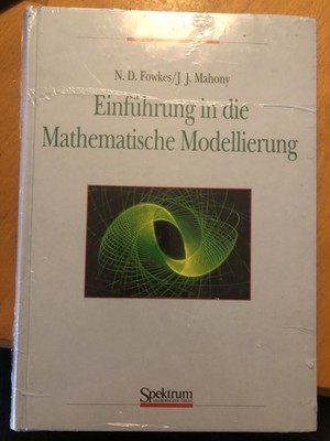 Einführung in die Mathematische Modellierung. Fowkes, Neville D. und John J. Mah