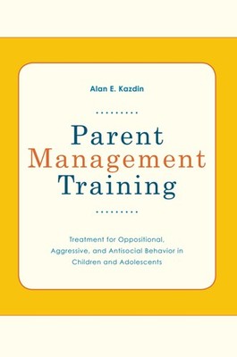 Parent Management Training: Treatment for Oppositional, Aggressive, and Anti...